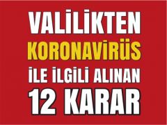 Valilikten Koronavirüs ile İlgili Alınan 12 Karar