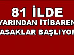 Yarından İtibaren 81 İlde Yasaklar Başlıyor!